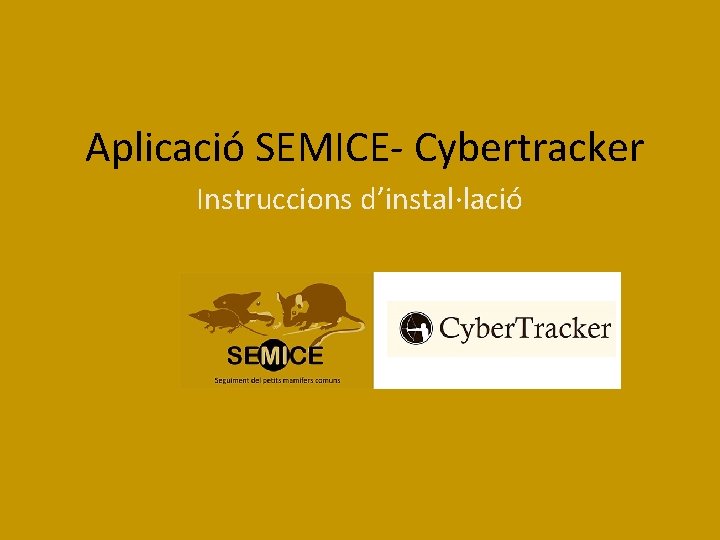Aplicació SEMICE- Cybertracker Instruccions d’instal·lació 