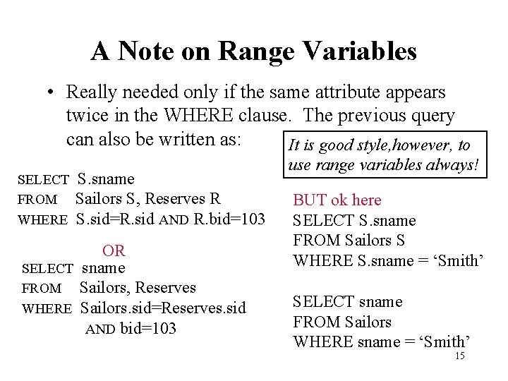 A Note on Range Variables • Really needed only if the same attribute appears