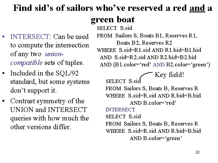 Find sid’s of sailors who’ve reserved a red and a green boat • INTERSECT: