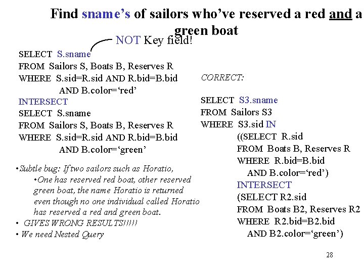 Find sname’s of sailors who’ve reserved a red and a green boat NOT Key