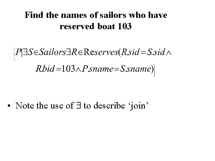 Find the names of sailors who have reserved boat 103 • Note the use
