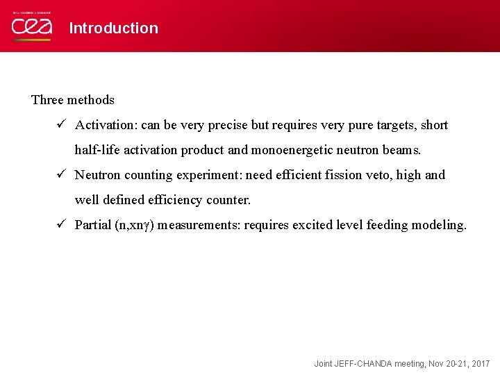 Introduction Three methods ü Activation: can be very precise but requires very pure targets,