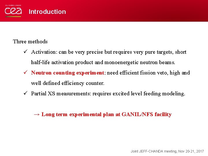 Introduction Three methods ü Activation: can be very precise but requires very pure targets,