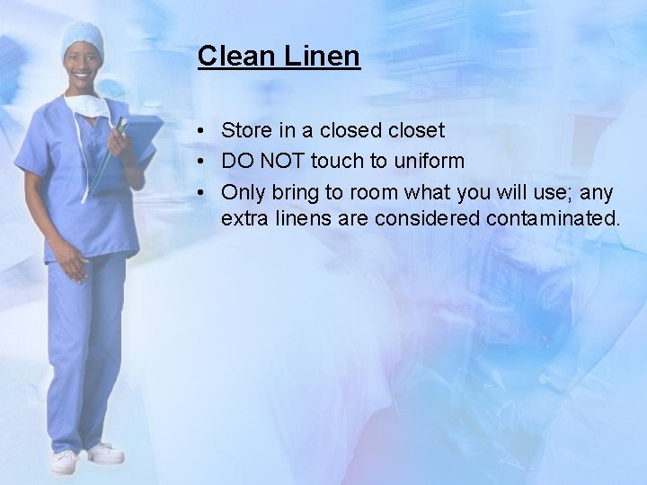 Clean Linen • Store in a closed closet • DO NOT touch to uniform