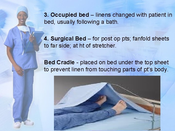 3. Occupied bed – linens changed with patient in bed, usually following a bath.