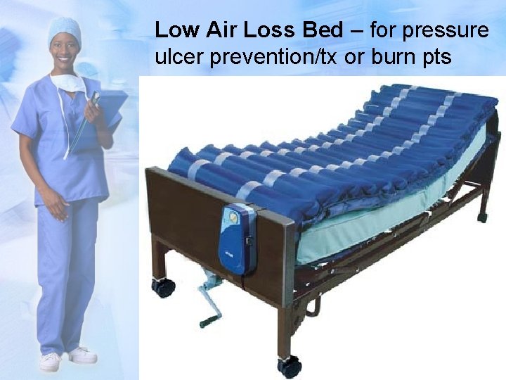Low Air Loss Bed – for pressure ulcer prevention/tx or burn pts 