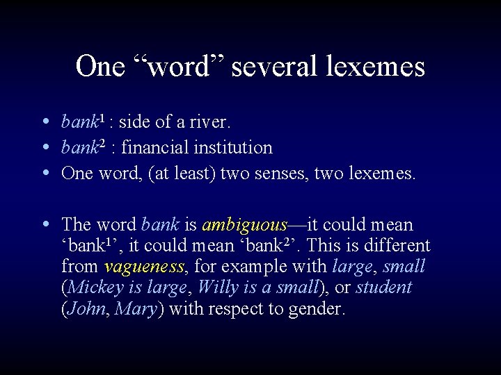 One “word” several lexemes • bank 1 : side of a river. • bank