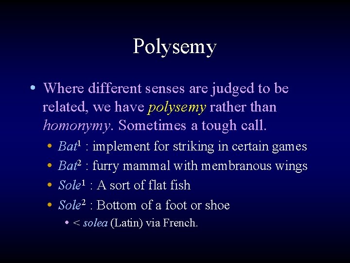 Polysemy • Where different senses are judged to be related, we have polysemy rather