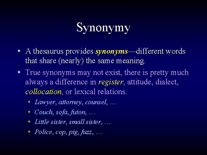 Synonymy • A thesaurus provides synonyms—different words that share (nearly) the same meaning. •