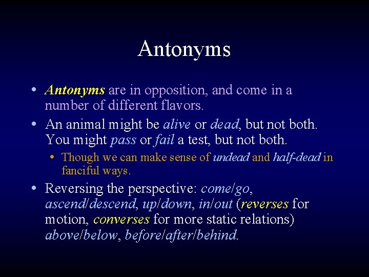 Antonyms • Antonyms are in opposition, and come in a number of different flavors.