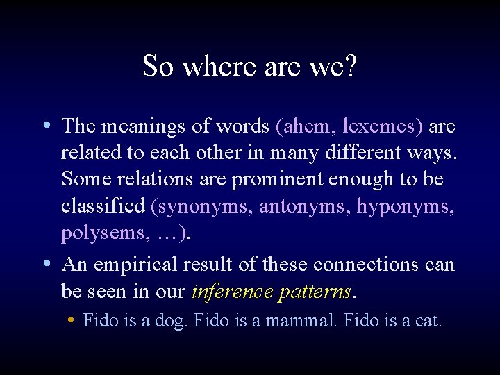 So where are we? • The meanings of words (ahem, lexemes) are related to