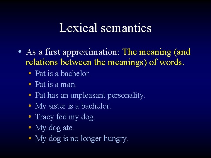 Lexical semantics • As a first approximation: The meaning (and relations between the meanings)