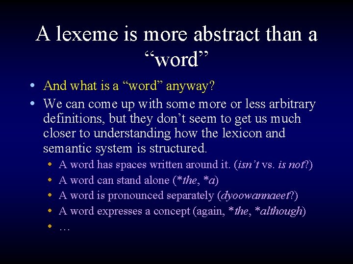 A lexeme is more abstract than a “word” • And what is a “word”