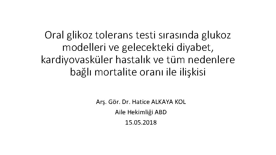 Oral glikoz tolerans testi sırasında glukoz modelleri ve gelecekteki diyabet, kardiyovasküler hastalık ve tüm