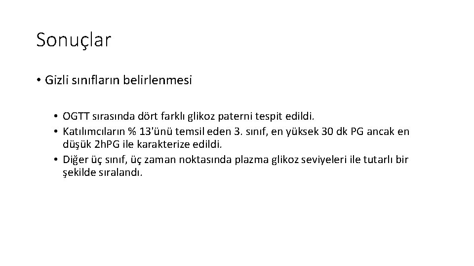 Sonuçlar • Gizli sınıfların belirlenmesi • OGTT sırasında dört farklı glikoz paterni tespit edildi.