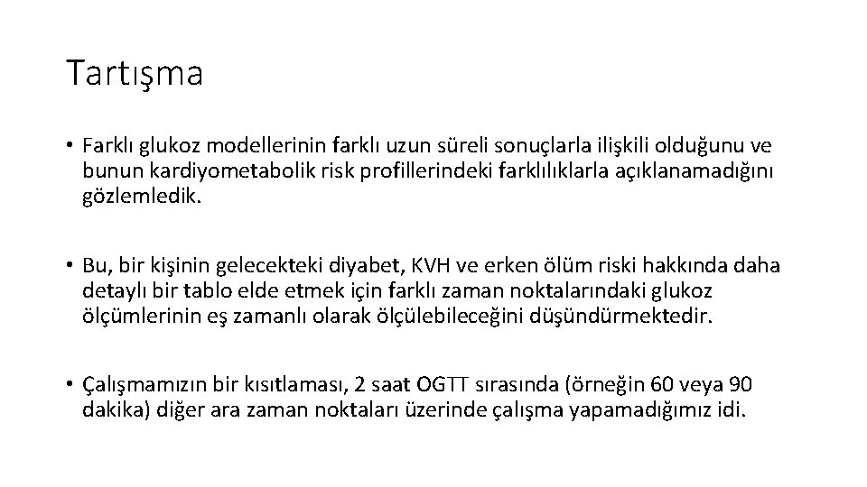 Tartışma • Farklı glukoz modellerinin farklı uzun süreli sonuçlarla ilişkili olduğunu ve bunun kardiyometabolik