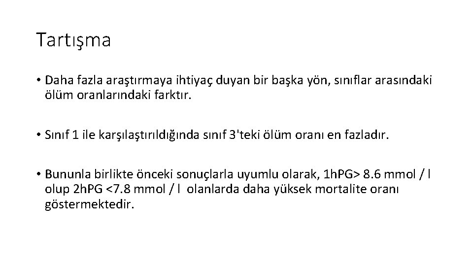 Tartışma • Daha fazla araştırmaya ihtiyaç duyan bir başka yön, sınıflar arasındaki ölüm oranlarındaki