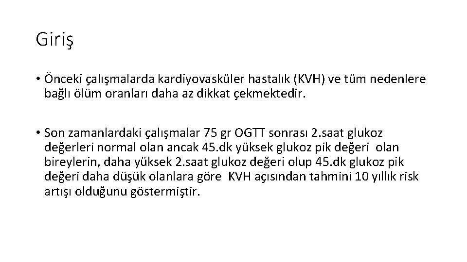 Giriş • Önceki çalışmalarda kardiyovasküler hastalık (KVH) ve tüm nedenlere bağlı ölüm oranları daha