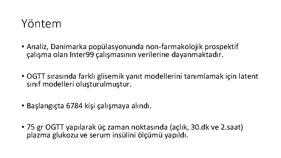 Yöntem • Analiz, Danimarka popülasyonunda non-farmakolojik prospektif çalışma olan Inter 99 çalışmasının verilerine dayanmaktadır.