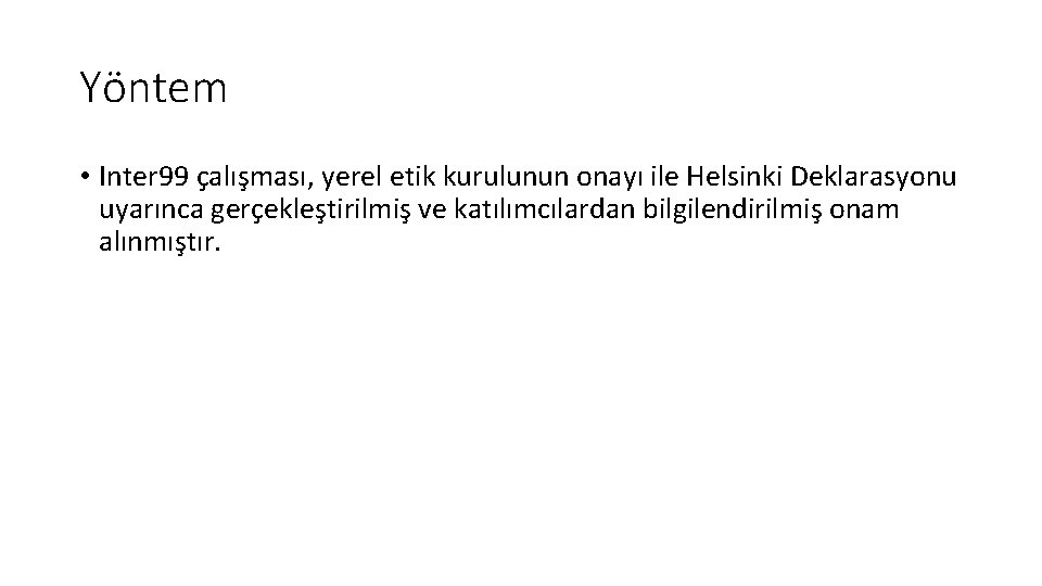 Yöntem • Inter 99 çalışması, yerel etik kurulunun onayı ile Helsinki Deklarasyonu uyarınca gerçekleştirilmiş