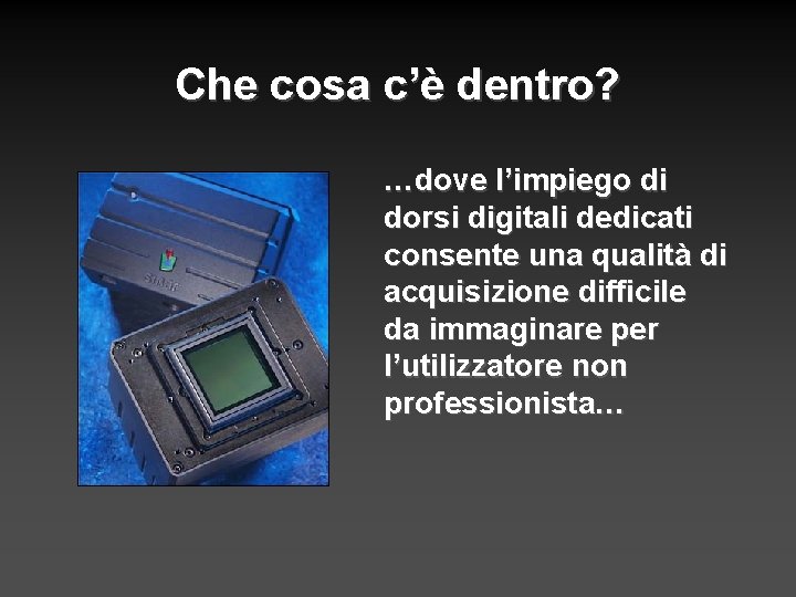 Che cosa c’è dentro? …dove l’impiego di dorsi digitali dedicati consente una qualità di