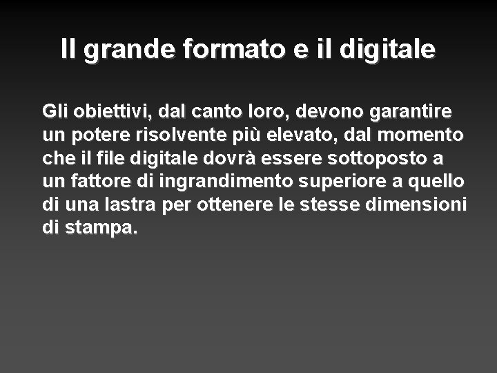 Il grande formato e il digitale Gli obiettivi, dal canto loro, devono garantire un