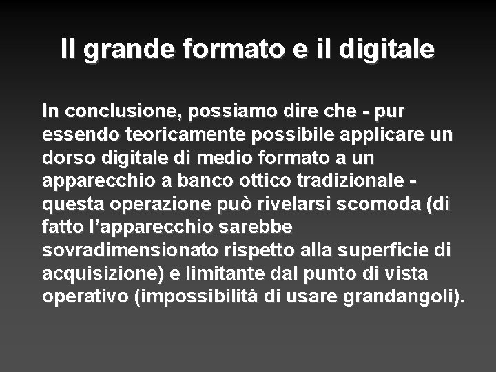 Il grande formato e il digitale In conclusione, possiamo dire che - pur essendo Il grande formato e il digitale In conclusione, possiamo dire che - pur essendo