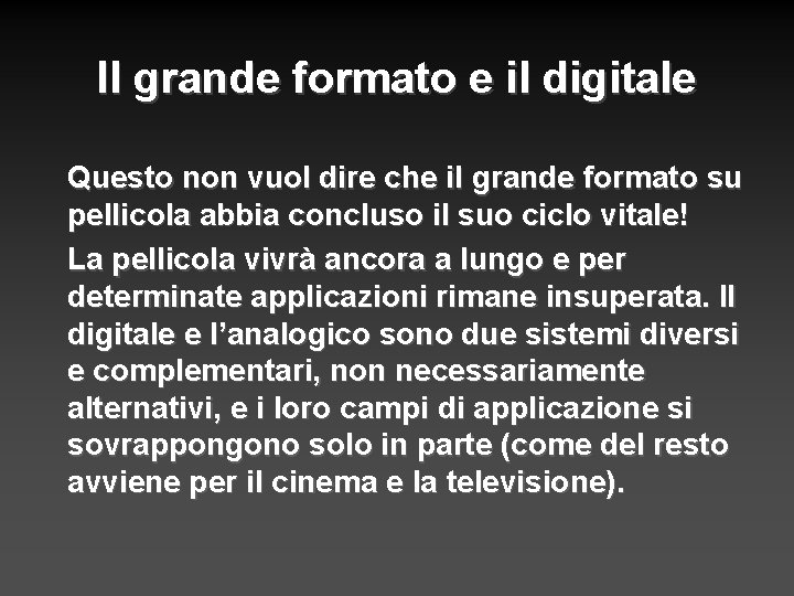 Il grande formato e il digitale Questo non vuol dire che il grande formato