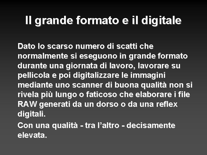 Il grande formato e il digitale Dato lo scarso numero di scatti che normalmente