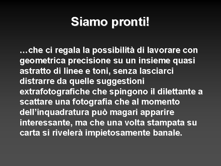 Siamo pronti! …che ci regala la possibilità di lavorare con geometrica precisione su un