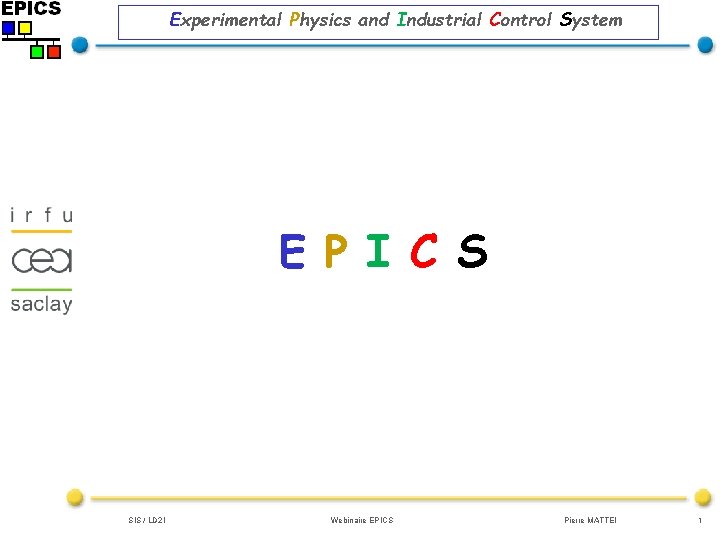 Experimental Physics and Industrial Control System E P I C S SIS / LD