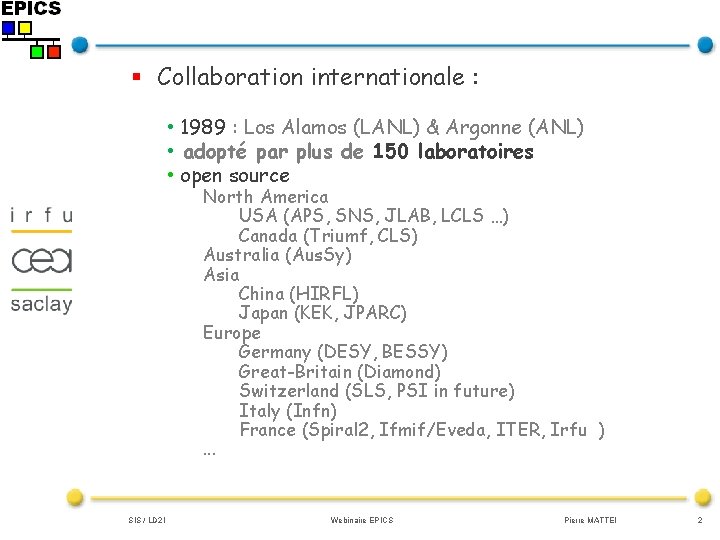 § Collaboration internationale : • 1989 : Los Alamos (LANL) & Argonne (ANL) •