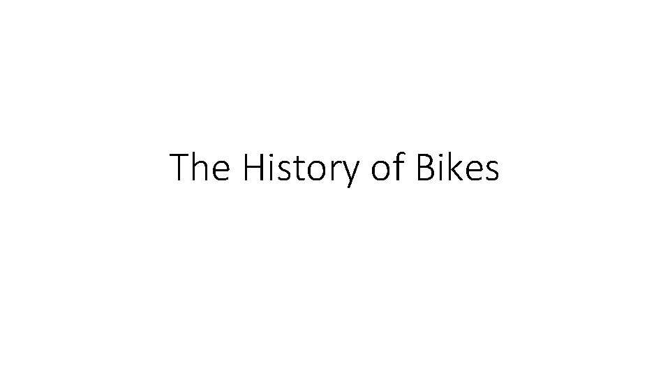 The History of Bikes 