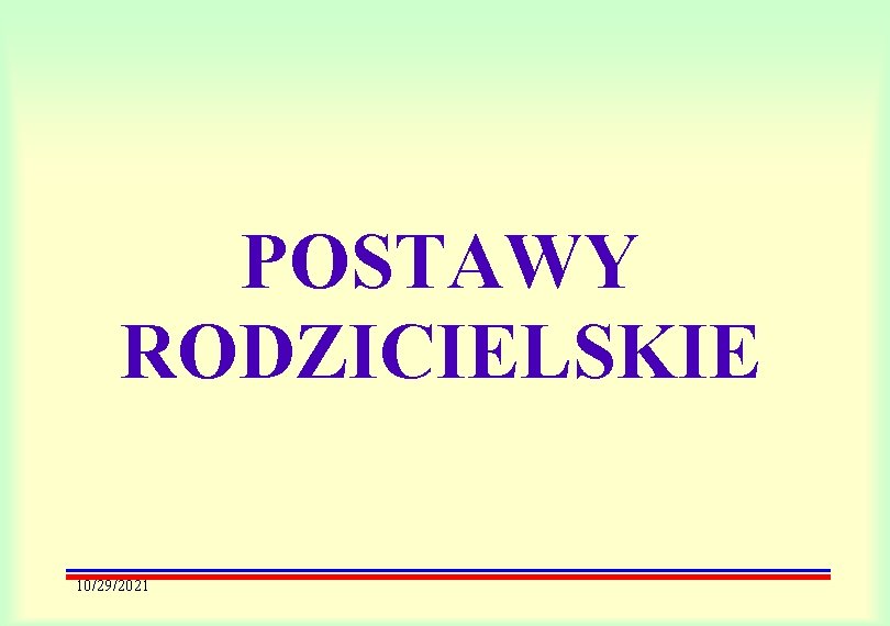 POSTAWY RODZICIELSKIE 10/29/2021 