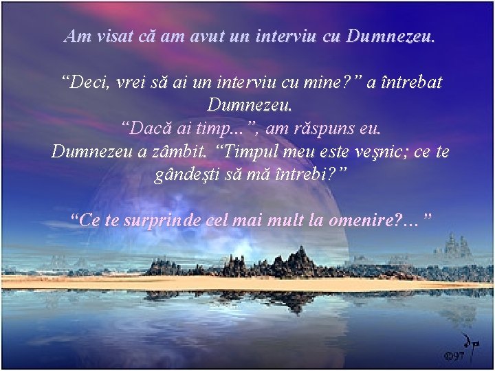 Am visat că am avut un interviu cu Dumnezeu. “Deci, vrei să ai un