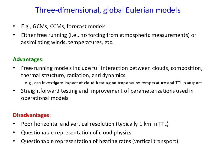 Three-dimensional, global Eulerian models • E. g. , GCMs, CCMs, forecast models • Either