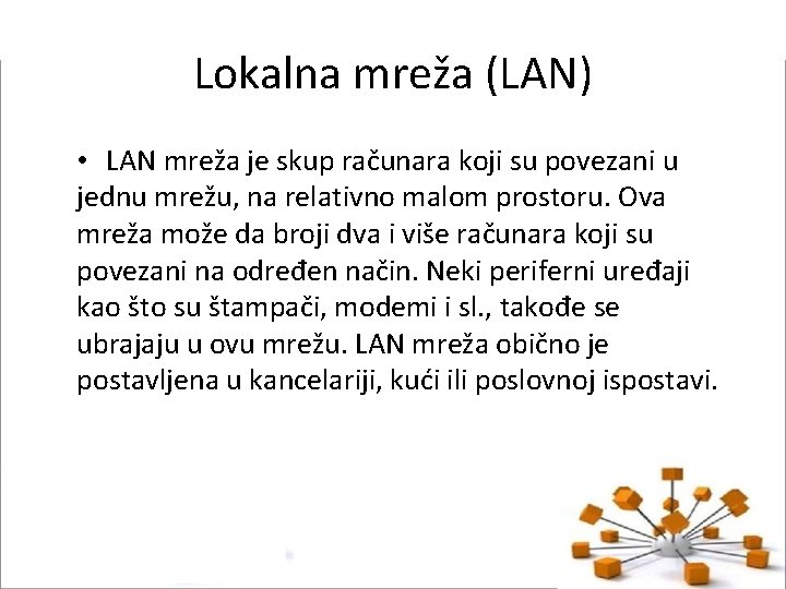 Lokalna mreža (LAN) • LAN mreža je skup računara koji su povezani u jednu