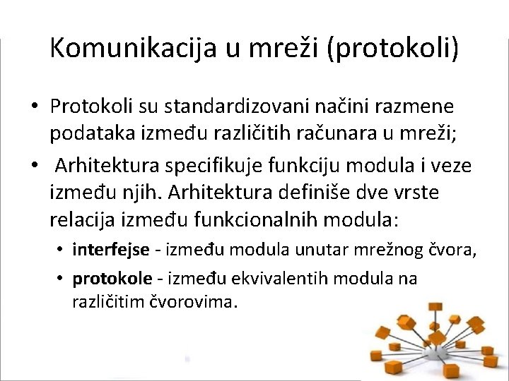 Komunikacija u mreži (protokoli) • Protokoli su standardizovani načini razmene podataka između različitih računara