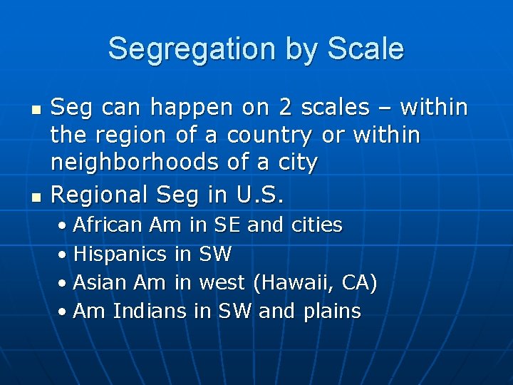 Segregation by Scale n n Seg can happen on 2 scales – within the