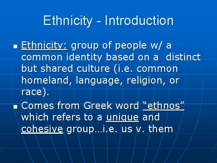 Ethnicity - Introduction n n Ethnicity: group of people w/ a common identity based