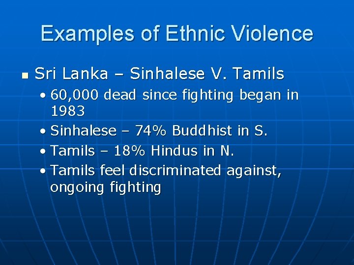 Examples of Ethnic Violence n Sri Lanka – Sinhalese V. Tamils • 60, 000