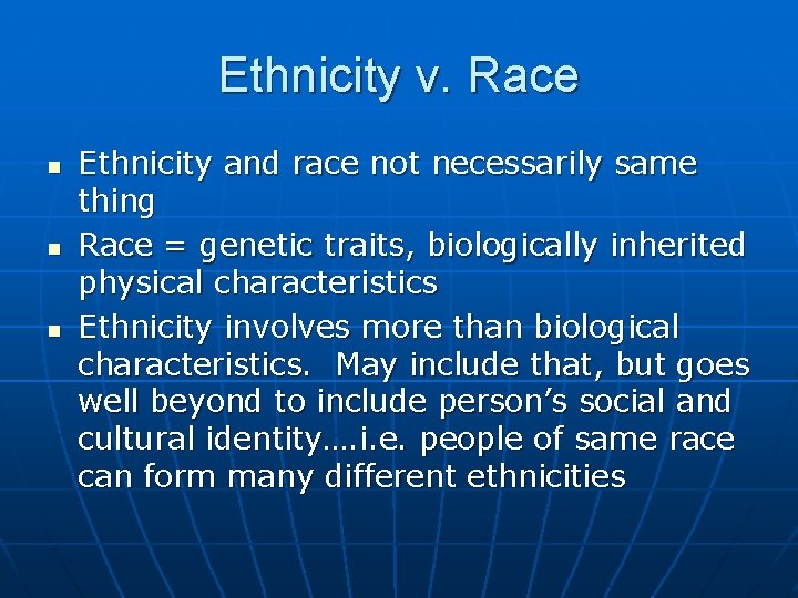 Ethnicity v. Race n n n Ethnicity and race not necessarily same thing Race