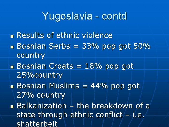 Yugoslavia - contd n n n Results of ethnic violence Bosnian Serbs = 33%
