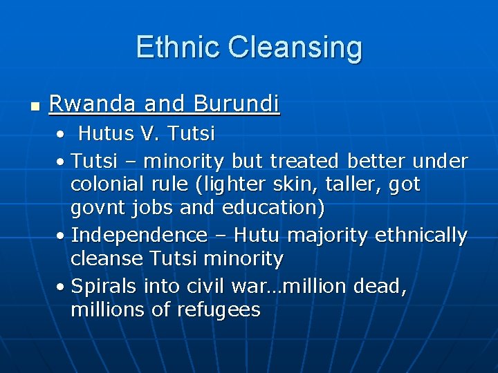 Ethnic Cleansing n Rwanda and Burundi • Hutus V. Tutsi • Tutsi – minority