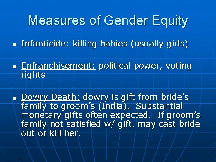 Measures of Gender Equity n n n Infanticide: killing babies (usually girls) Enfranchisement: political