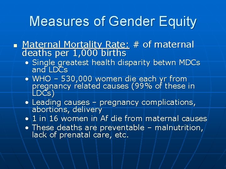 Measures of Gender Equity n Maternal Mortality Rate: # of maternal deaths per 1,