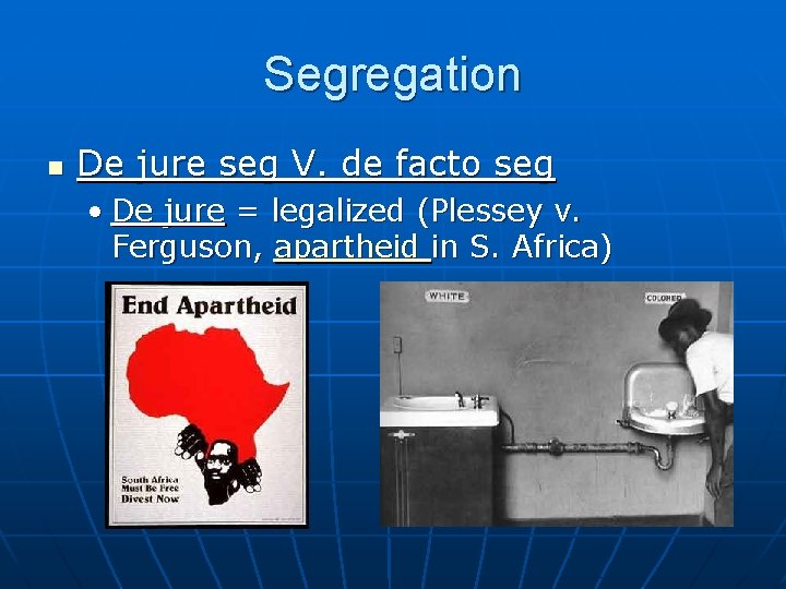 Segregation n De jure seg V. de facto seg • De jure = legalized