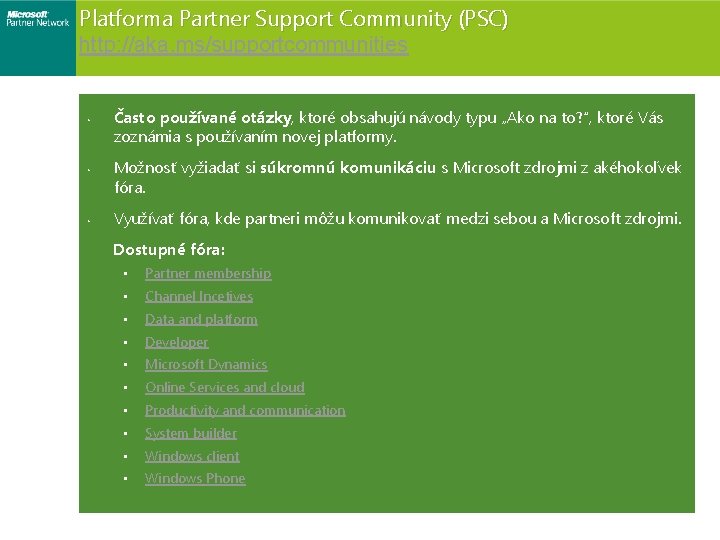 Platforma Partner Support Community (PSC) http: //aka. ms/supportcommunities • • • Často používané otázky,