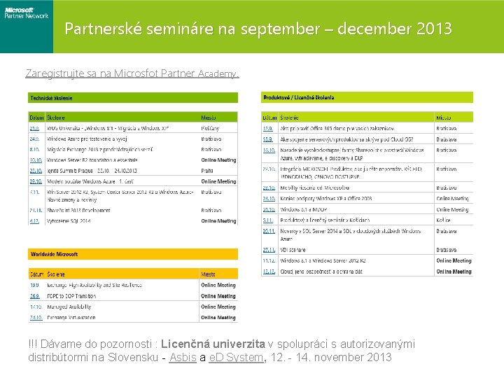 Partnerské semináre na september – december 2013 Zaregistrujte sa na Microsfot Partner Academy. !!!