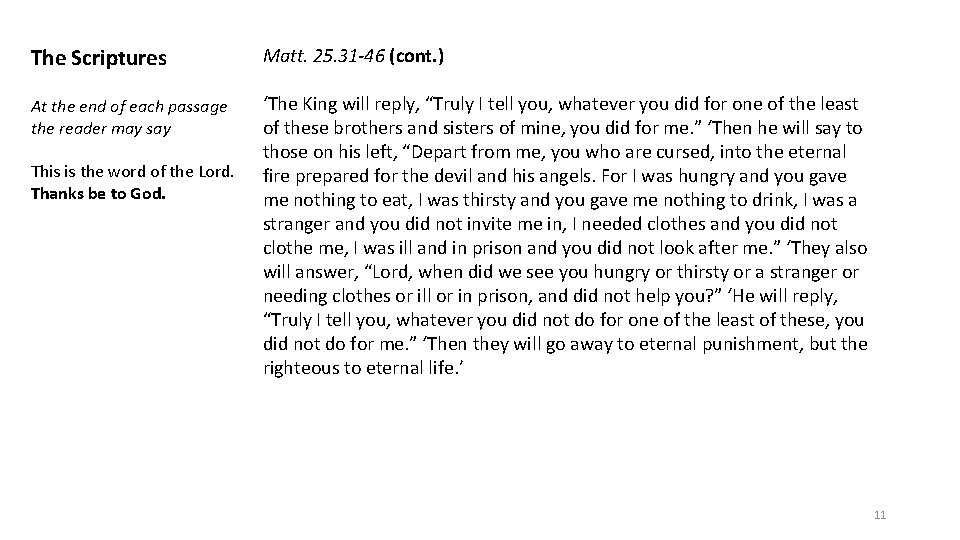 The Scriptures Matt. 25. 31 -46 (cont. ) At the end of each passage